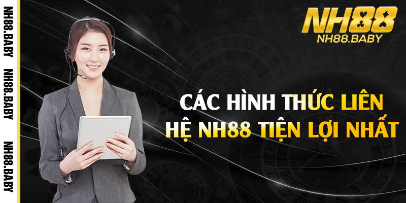 Các hình thức liên hệ NH88 tiện lợi nhất