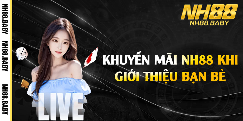 Khuyến mãi NH88 khi giới thiệu bạn bè