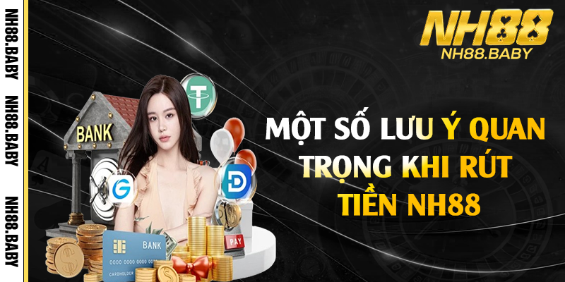 Một số lưu ý quan trọng khi rút tiền NH88
